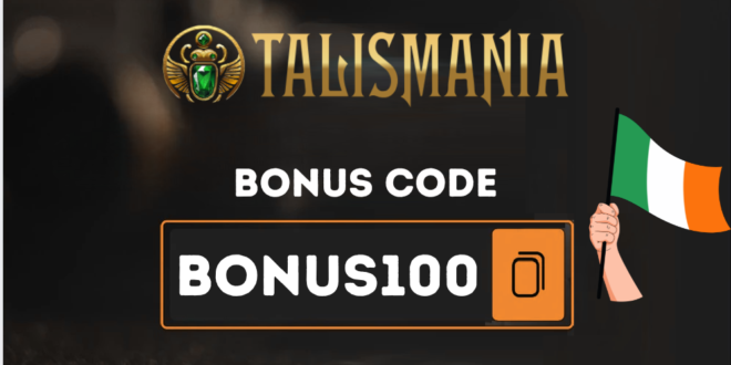 Talismania Casino Ireland bonus code Bonus100 – extra welcome offer for Irish players